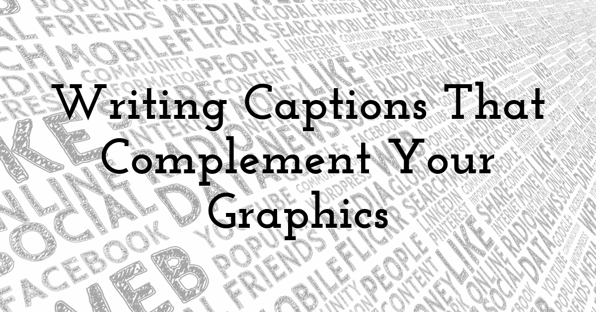 Writing Captions That Complement Your Graphics