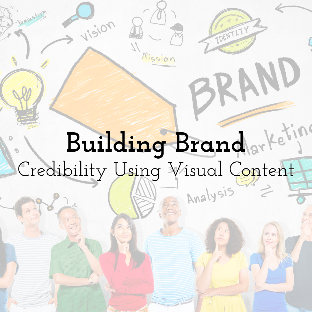 Building Brand Credibility Using Visual Content