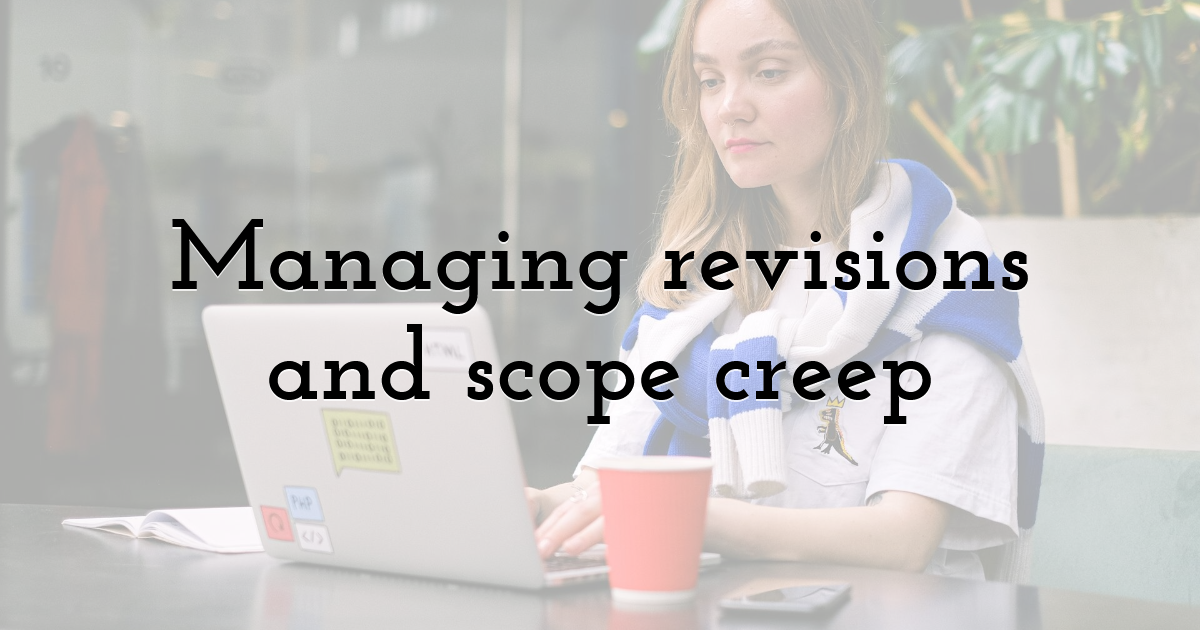 Managing revisions and scope creep