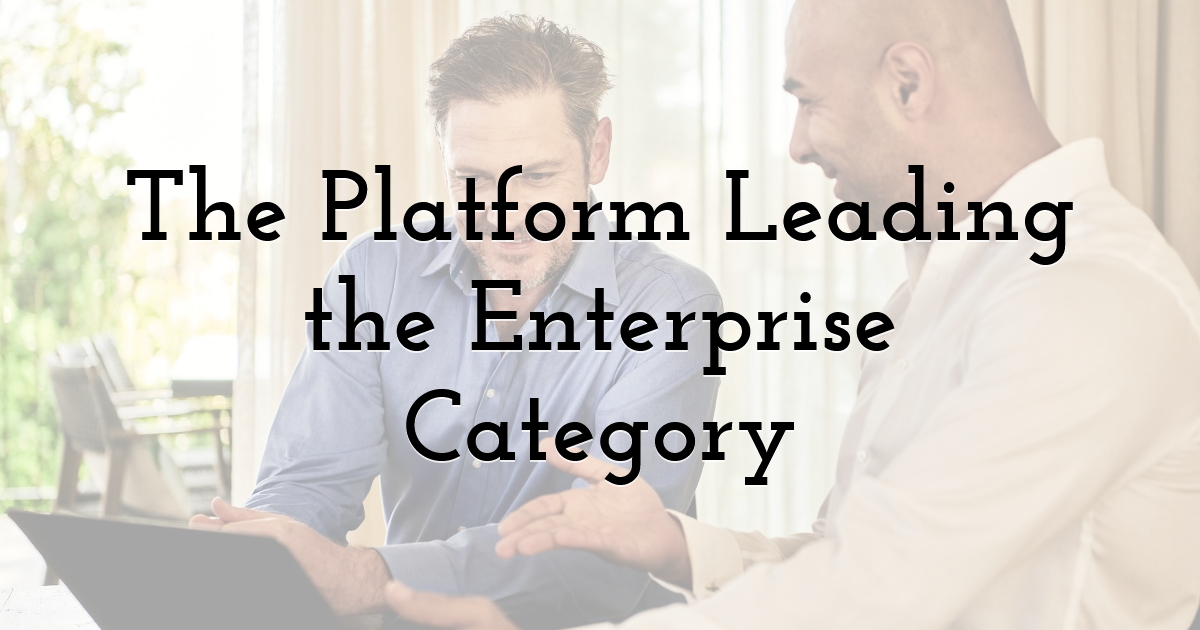 The Platform Leading the Enterprise Category