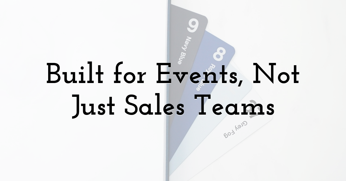 Built for Events, Not Just Sales Teams