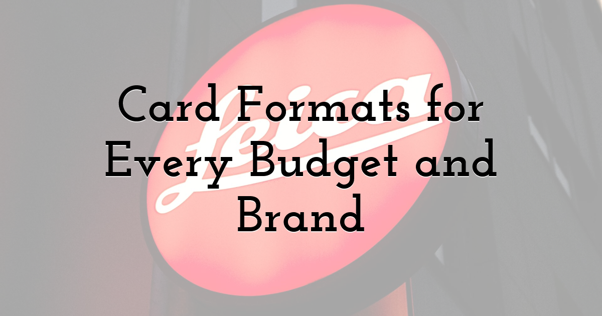 Card Formats for Every Budget and Brand