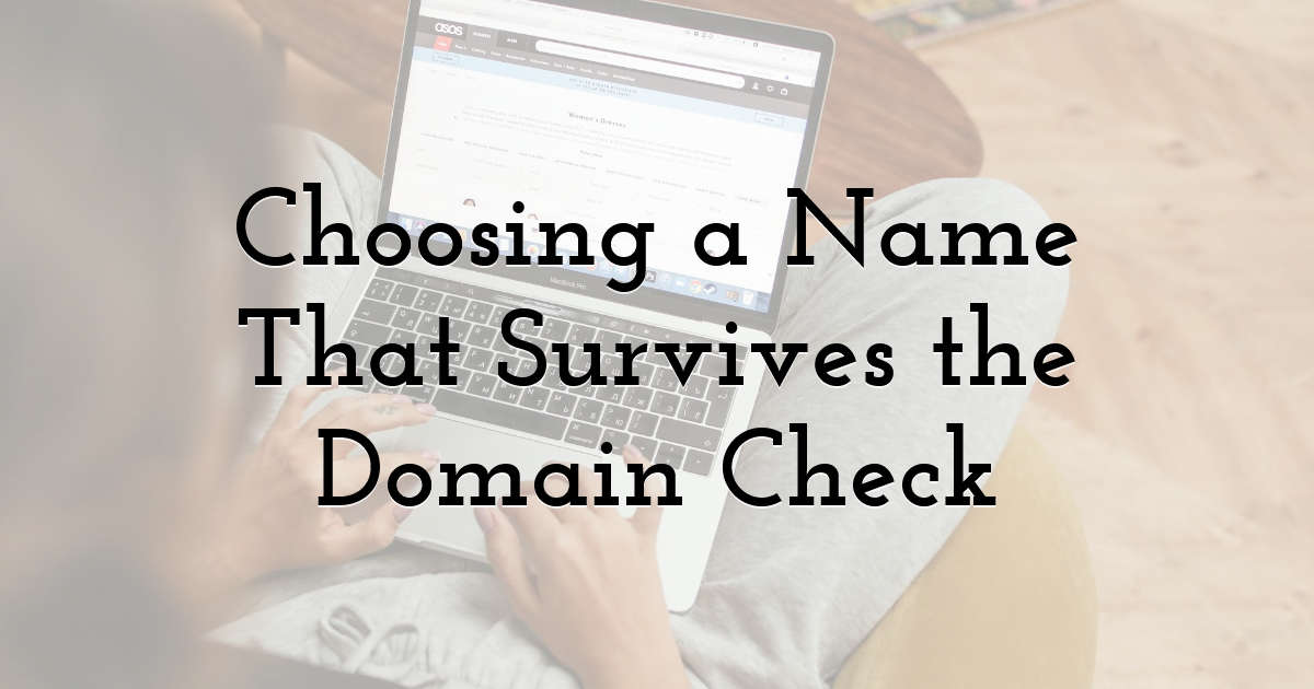 Choosing a Name That Survives the Domain Check