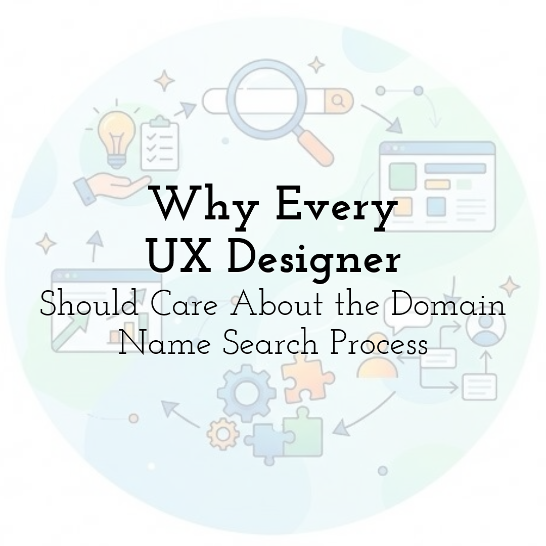 Why Every UX Designer Should Care About the Domain Name Search Process