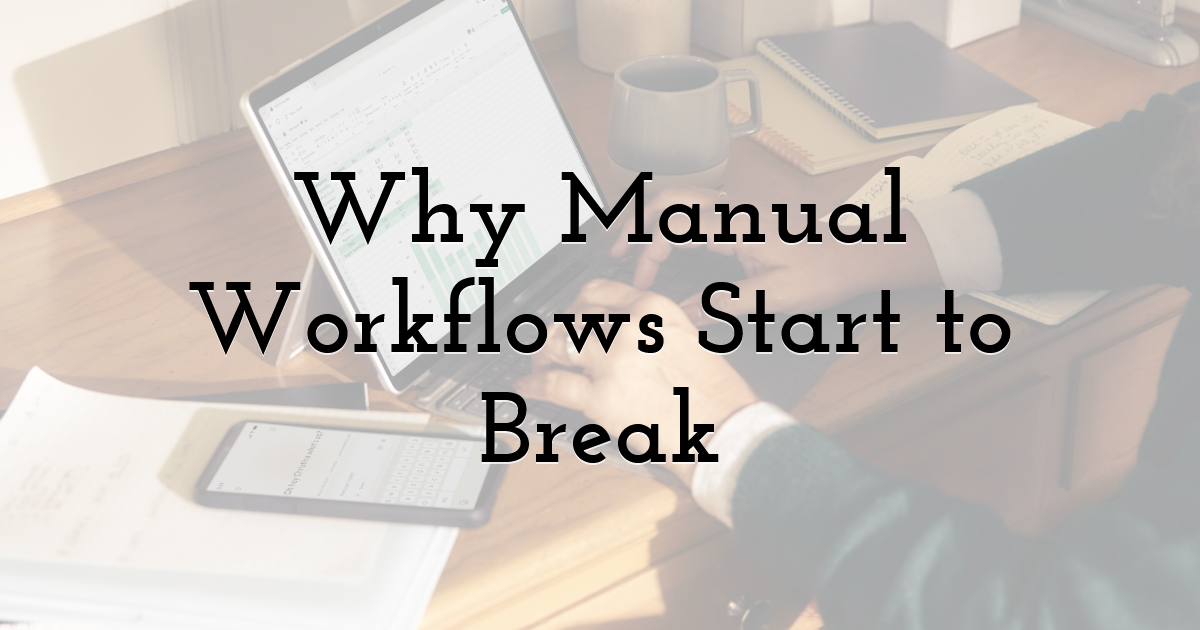 Why Manual Workflows Start to Break