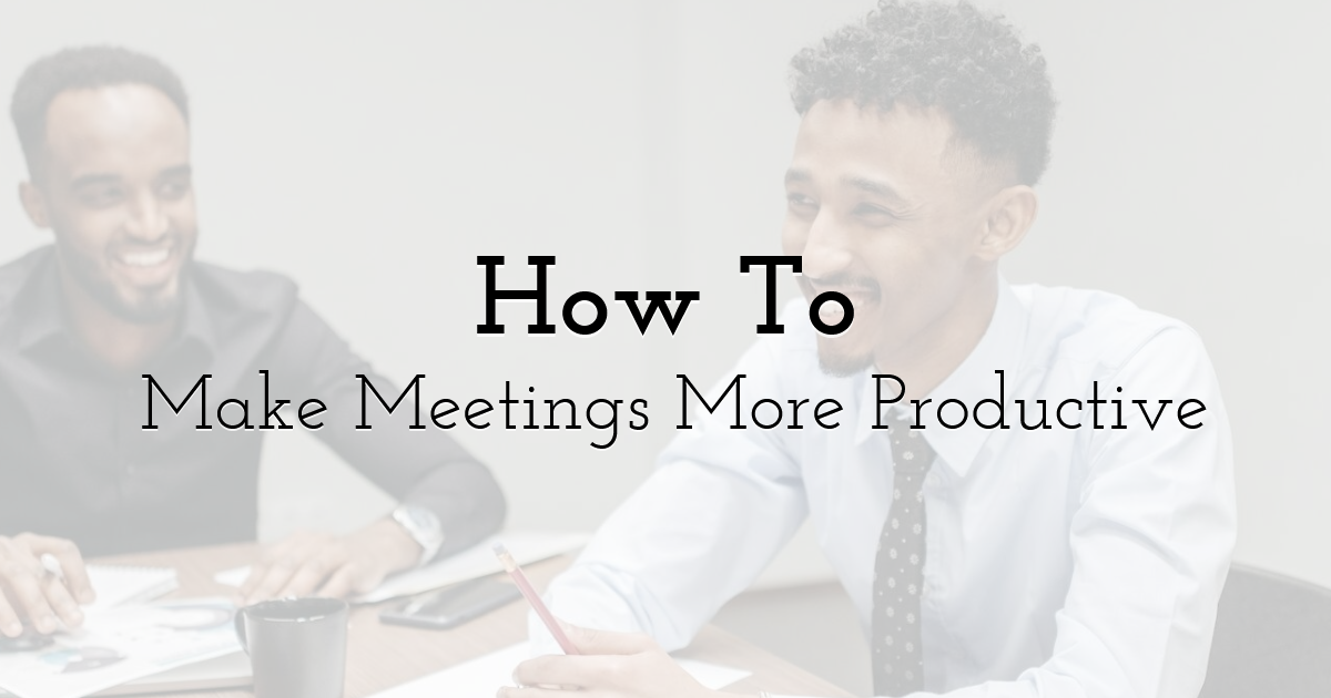 How To Make Meetings More Productive
