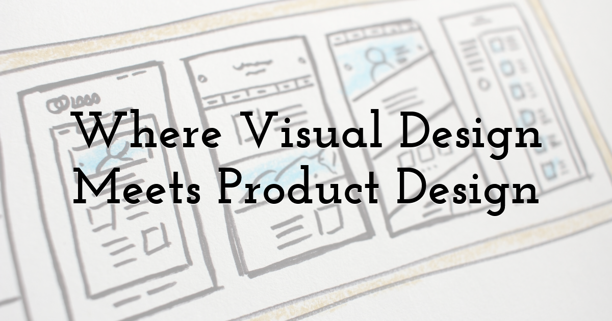 Where Visual Design Meets Product Design