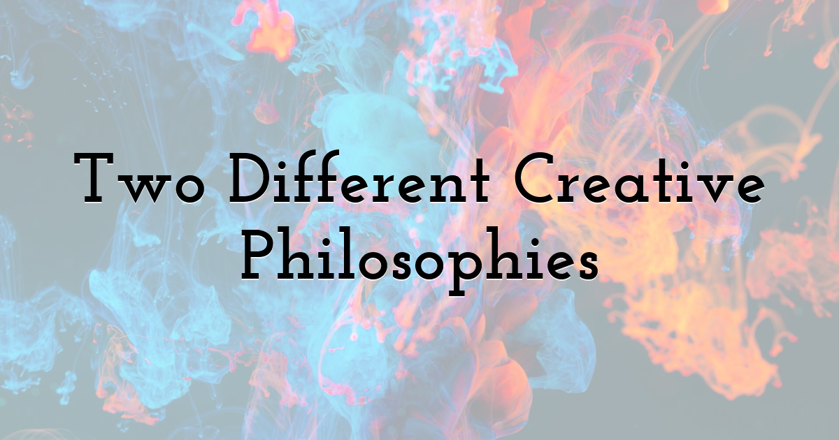 Two Different Creative Philosophies