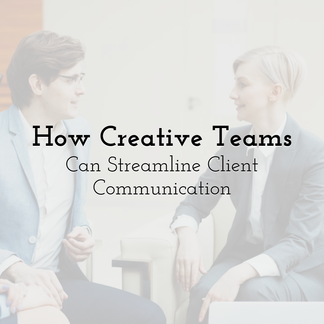 How Creative Teams Can Streamline Client Communication