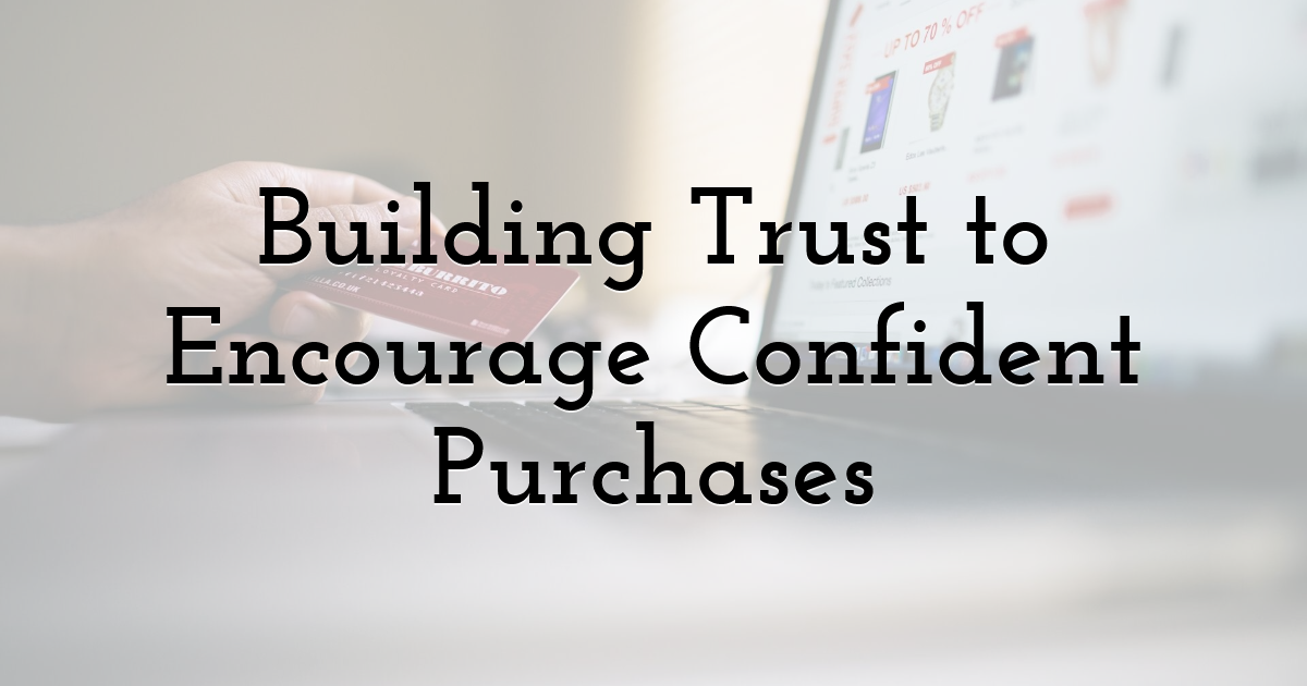 Building Trust to Encourage Confident Purchases