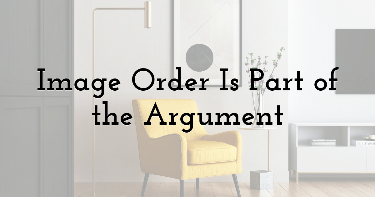 Image Order Is Part of the Argument