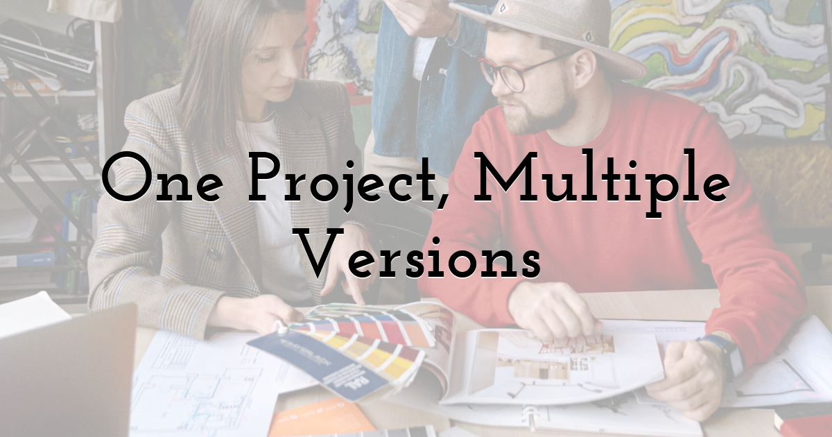 One Project, Multiple Versions