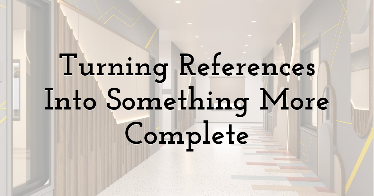 Turning References Into Something More Complete