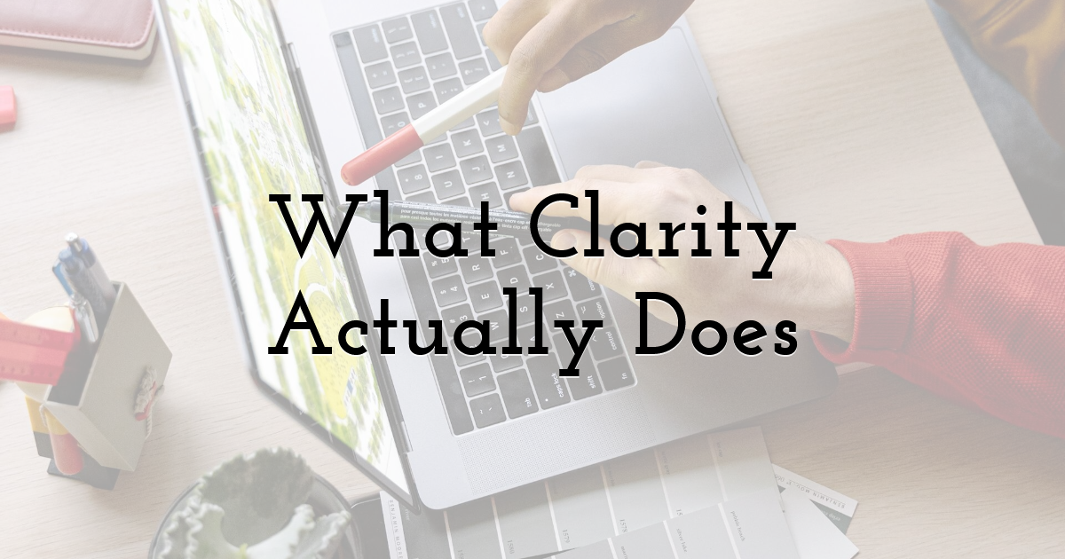 What Clarity Actually Does
