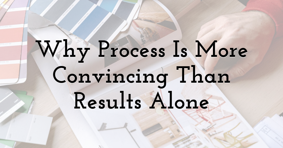 Why Process Is More Convincing Than Results Alone