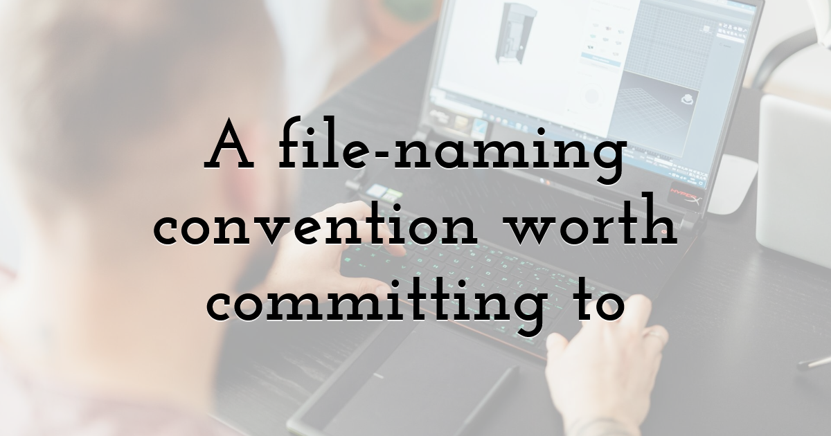 A file-naming convention worth committing to