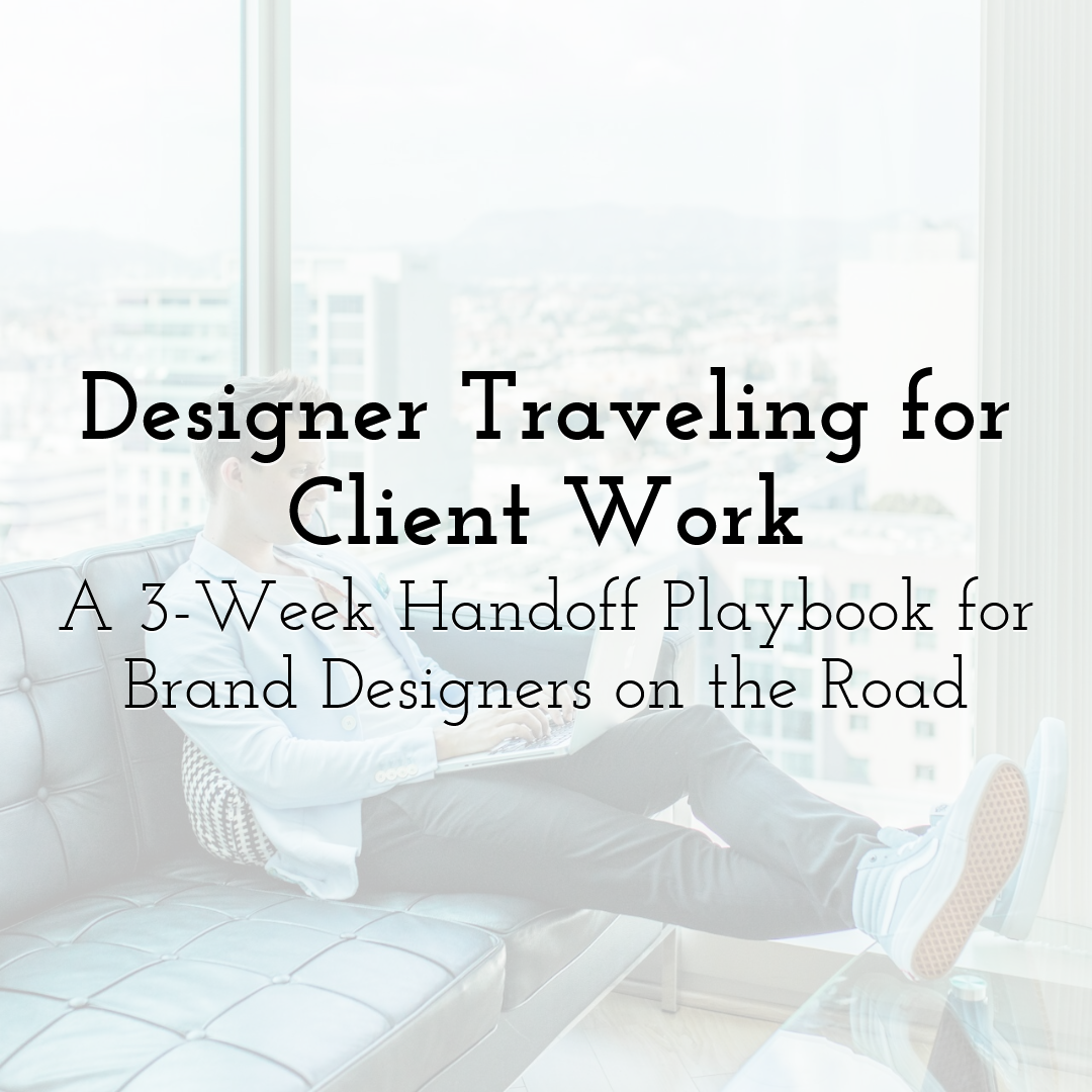 Designer Traveling for Client Work: A 3-Week Handoff Playbook for Brand Designers on the Road