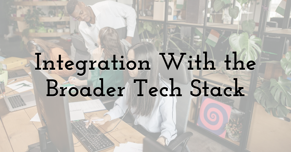 Integration With the Broader Tech Stack