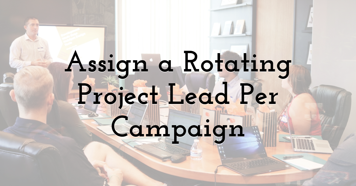 Assign a Rotating Project Lead Per Campaign