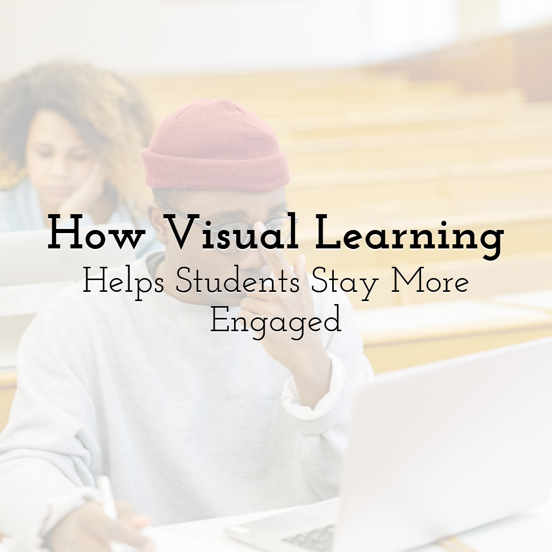 How Visual Learning Helps Students Stay More Engaged