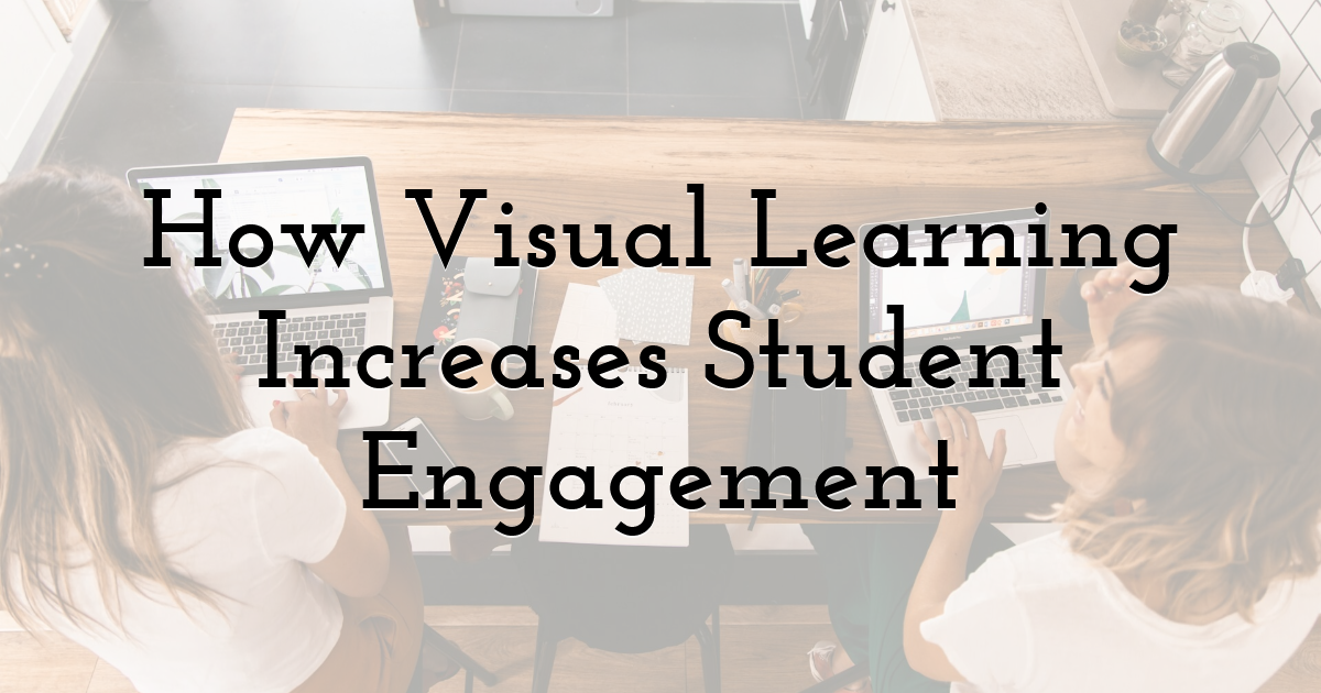 How Visual Learning Increases Student Engagement