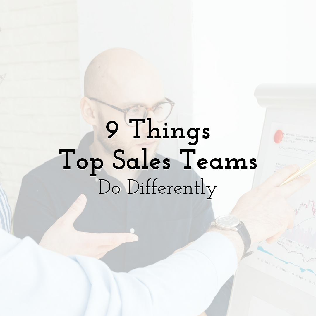 9 Things Top Sales Teams Do Differently