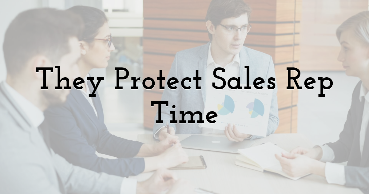 They Protect Sales Rep Time