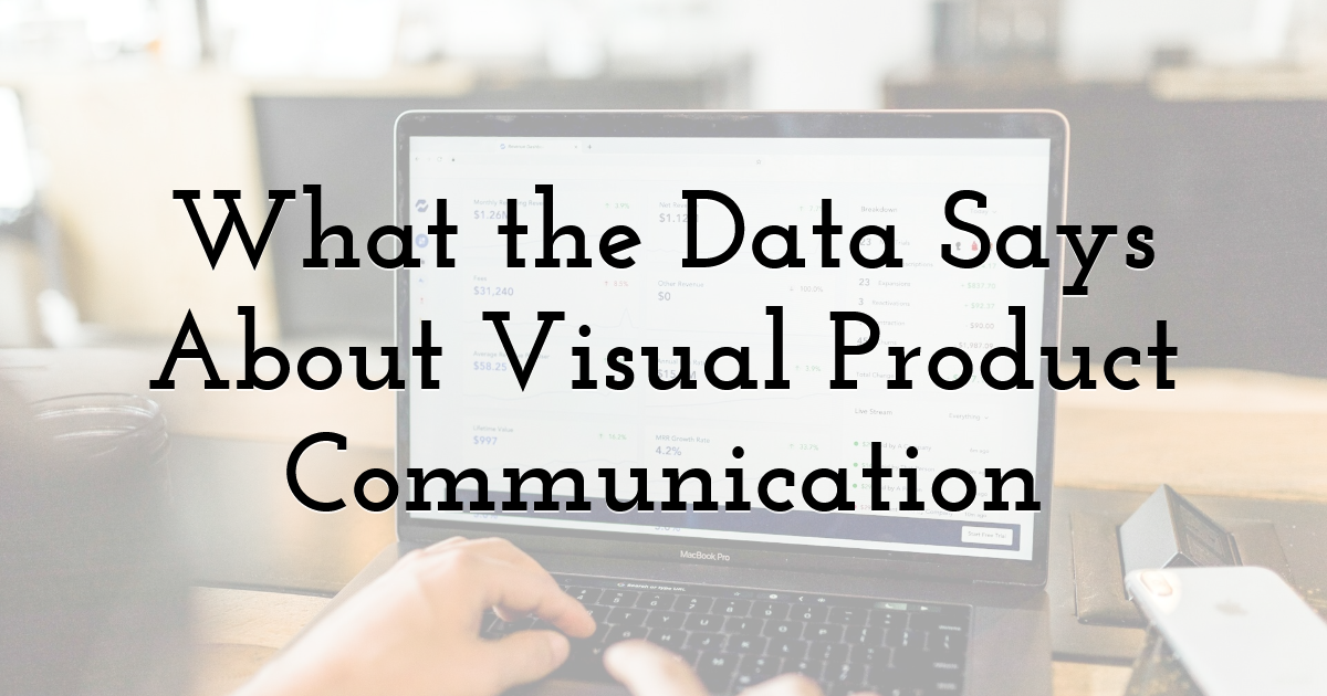 What the Data Says About Visual Product Communication