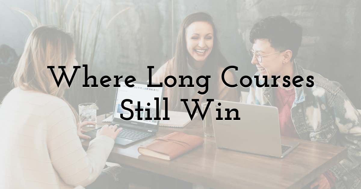 Where Long Courses Still Win