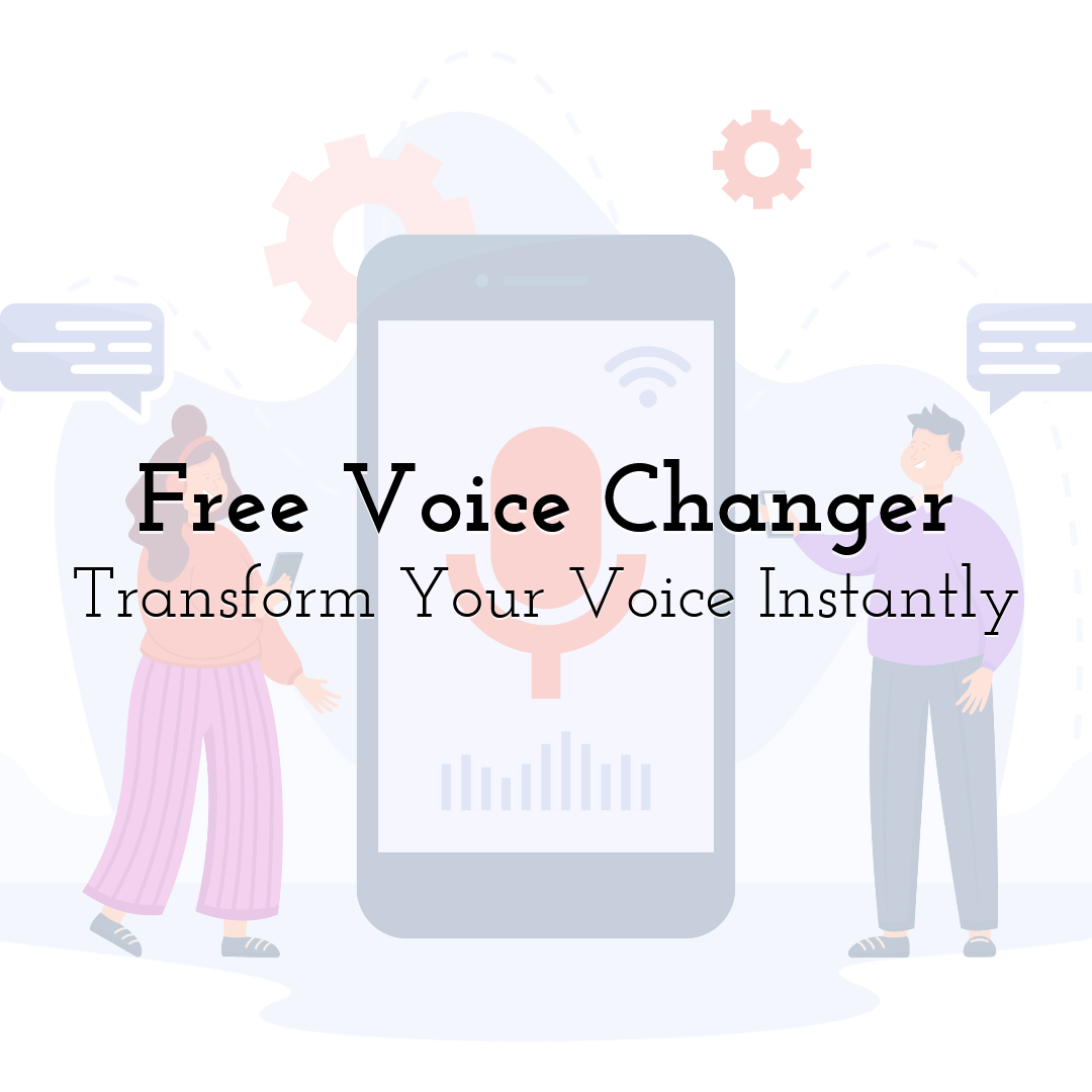 Free Voice Changer: Transform Your Voice Instantly