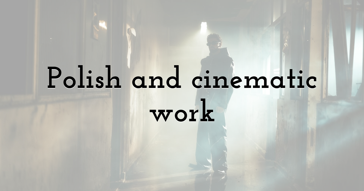 Polish and cinematic work