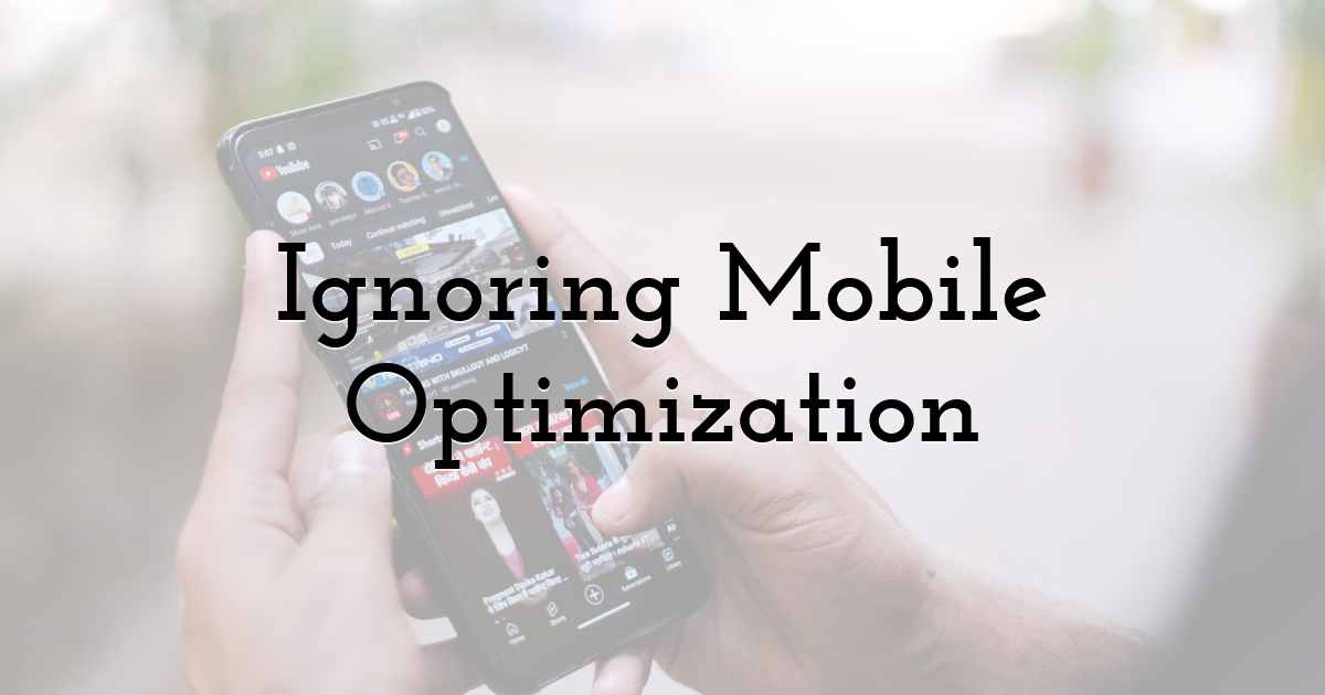 Ignoring Mobile Optimization