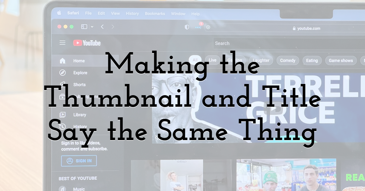 Making the Thumbnail and Title Say the Same Thing
