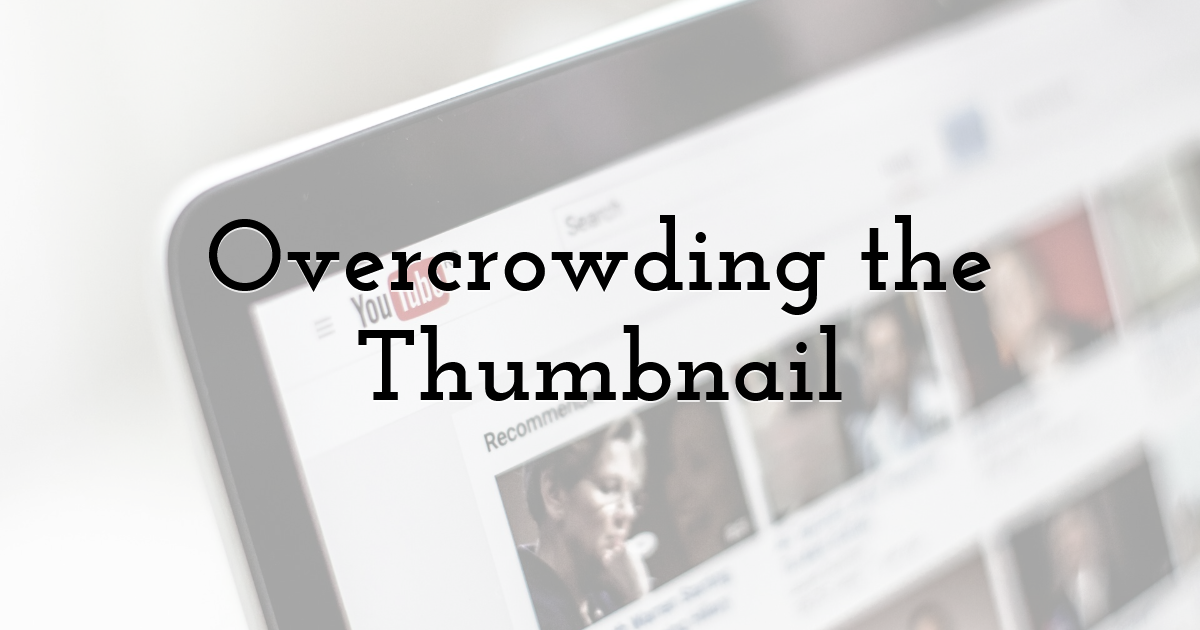 Overcrowding the Thumbnail