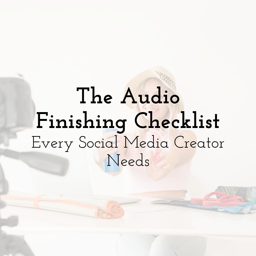 The Audio Finishing Checklist Every Social Media Creator Needs