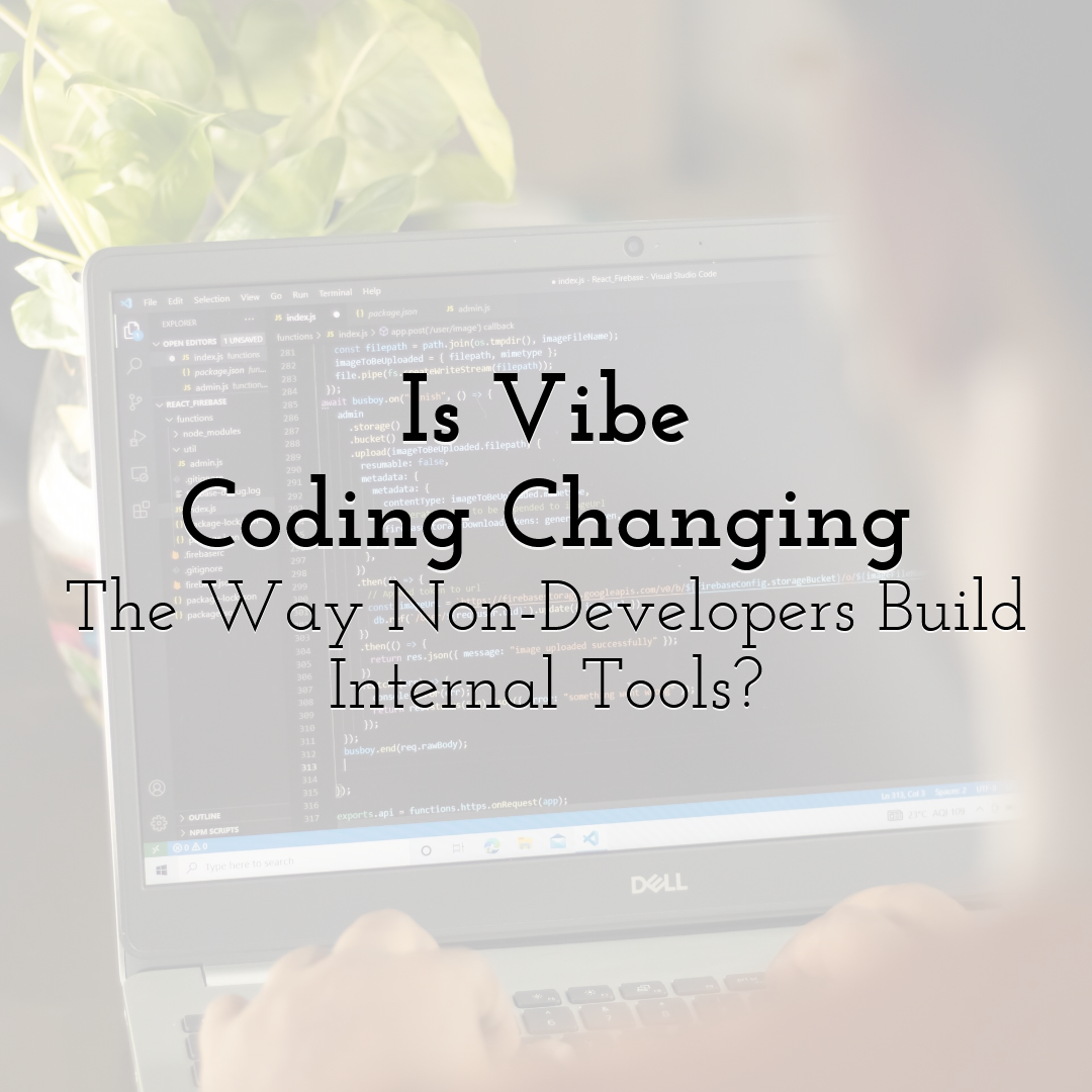 Is Vibe Coding Changing The Way Non-Developers Build Internal Tools?