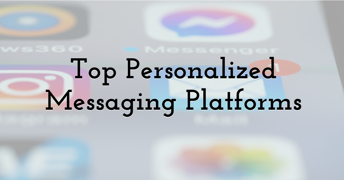Top Personalized Messaging Platforms