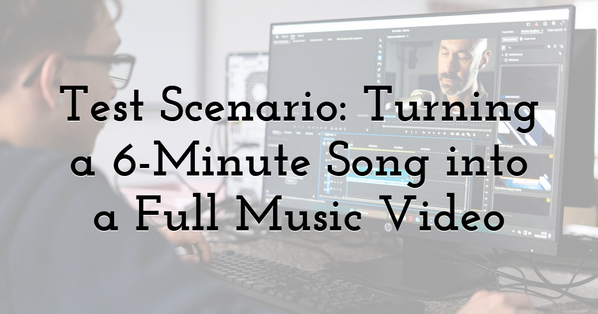 Test Scenario: Turning a 6-Minute Song into a Full Music Video