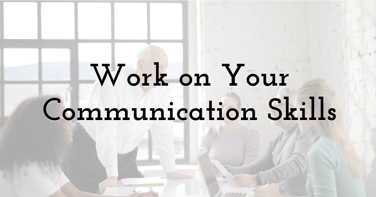 Work on Your Communication Skills