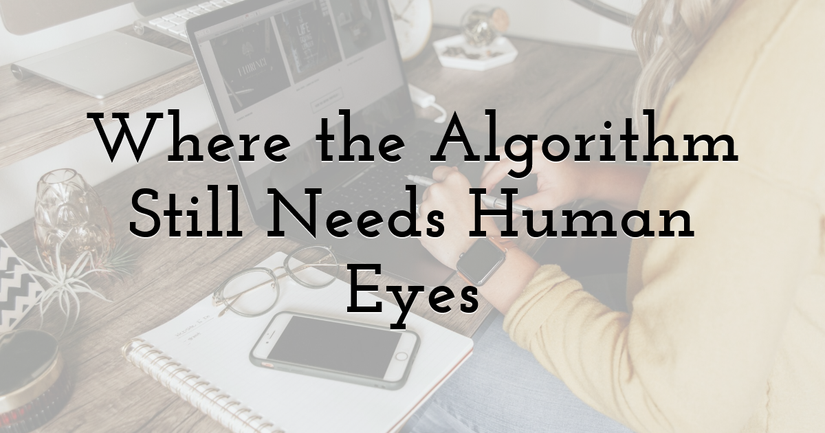 Where the Algorithm Still Needs Human Eyes