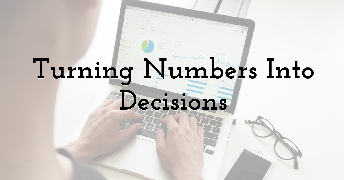 Turning Numbers Into Decisions