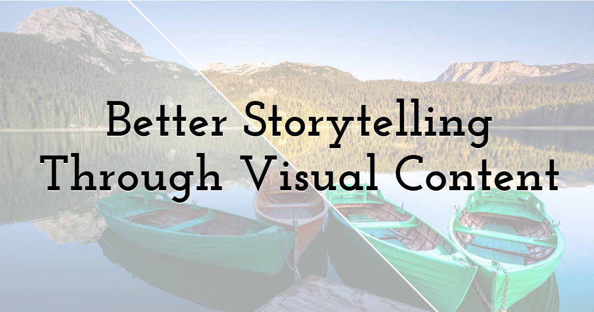 Better Storytelling Through Visual Content