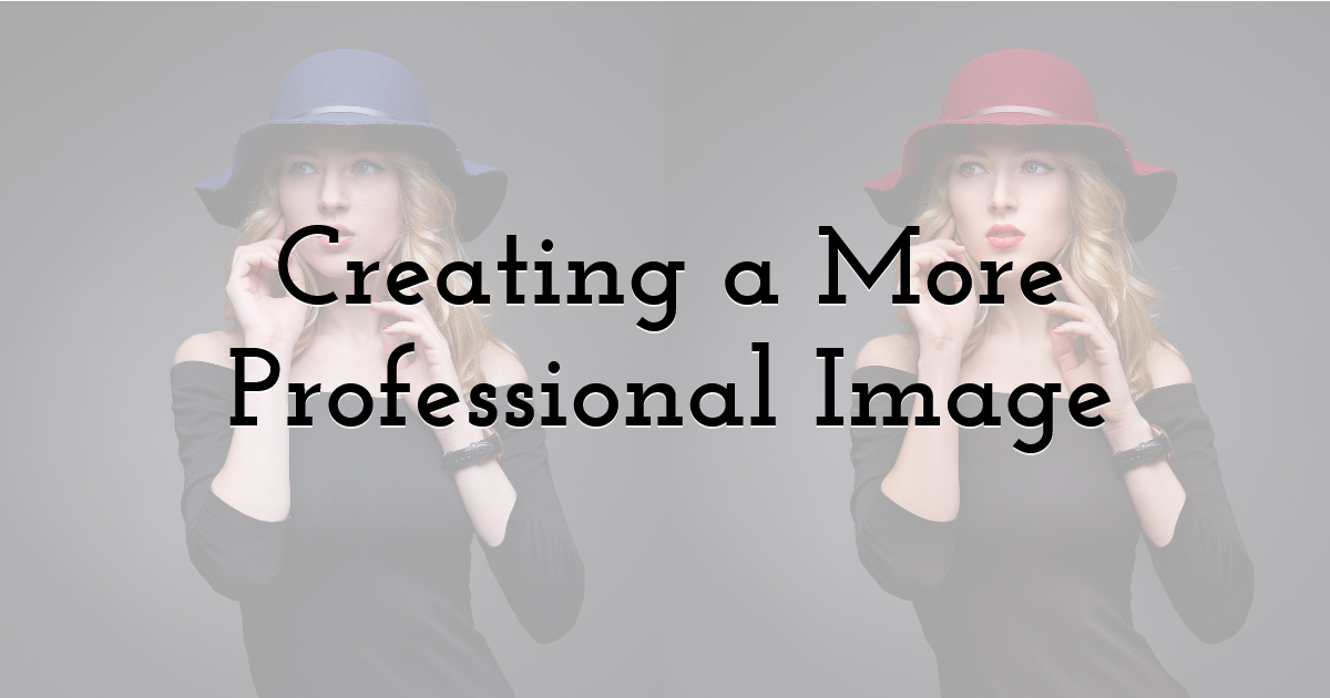 Creating a More Professional Image