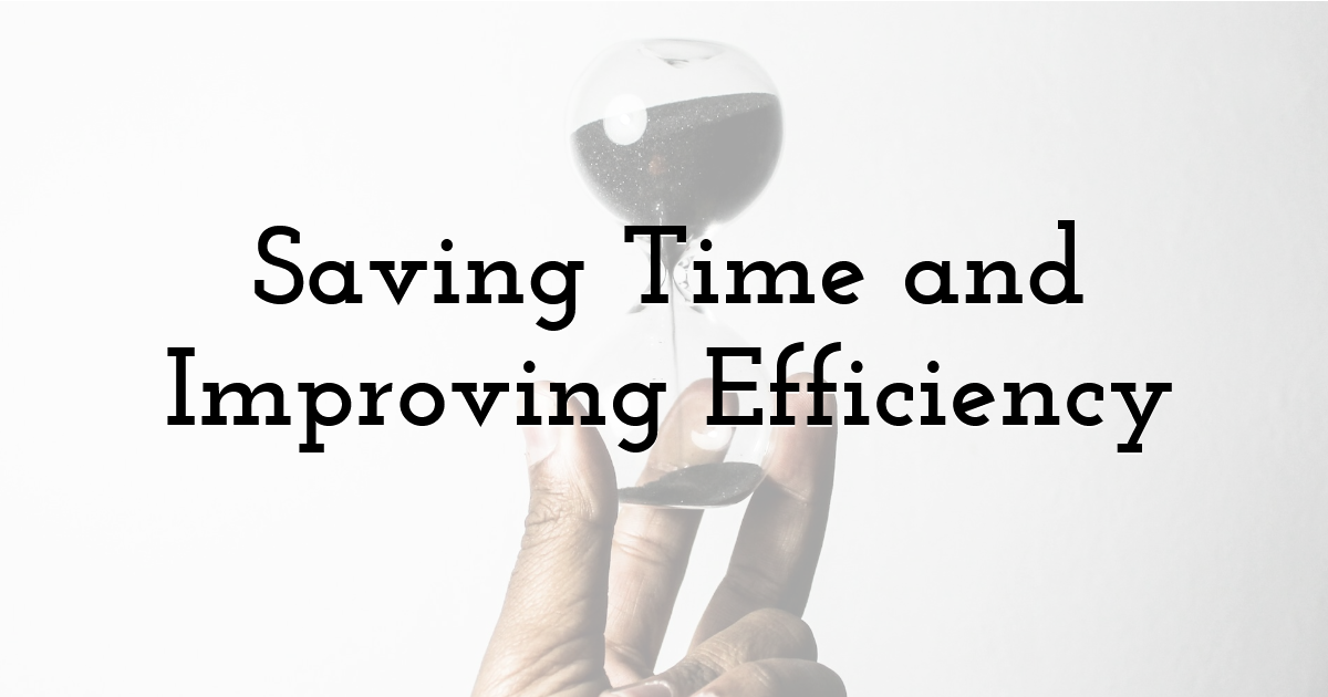 Saving Time and Improving Efficiency