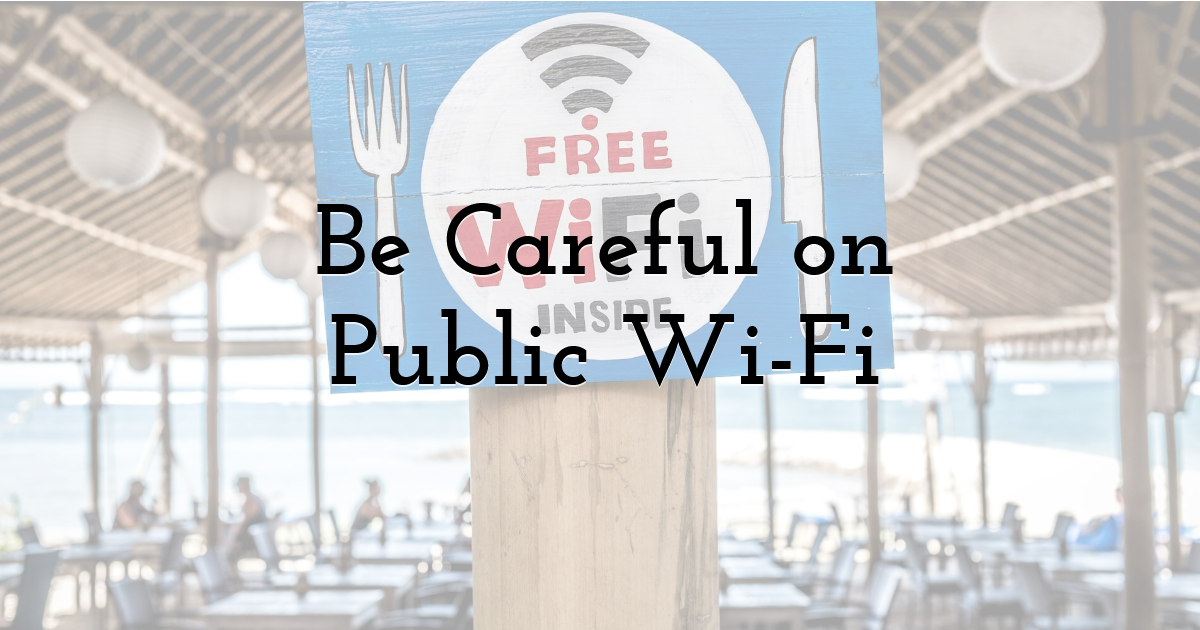 Be Careful on Public Wi-Fi