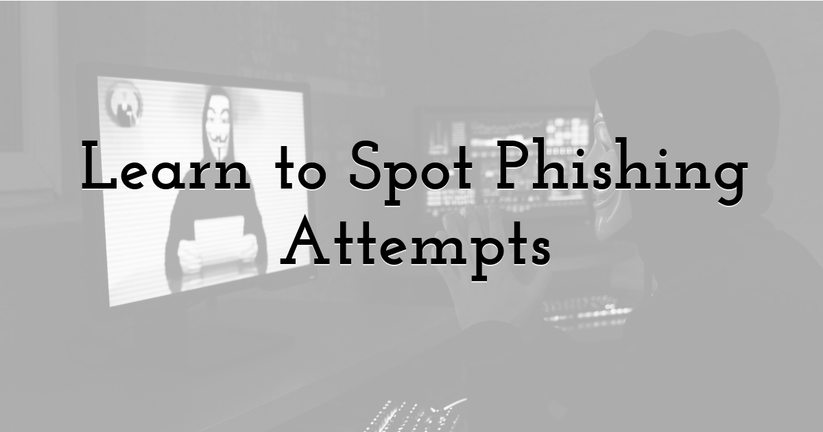 Learn to Spot Phishing Attempts