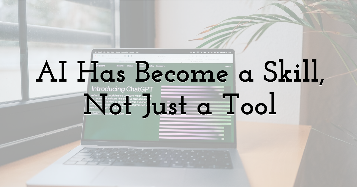 AI Has Become a Skill, Not Just a Tool