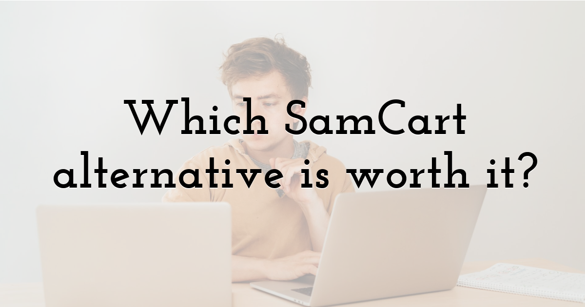 Which SamCart alternative is worth it?