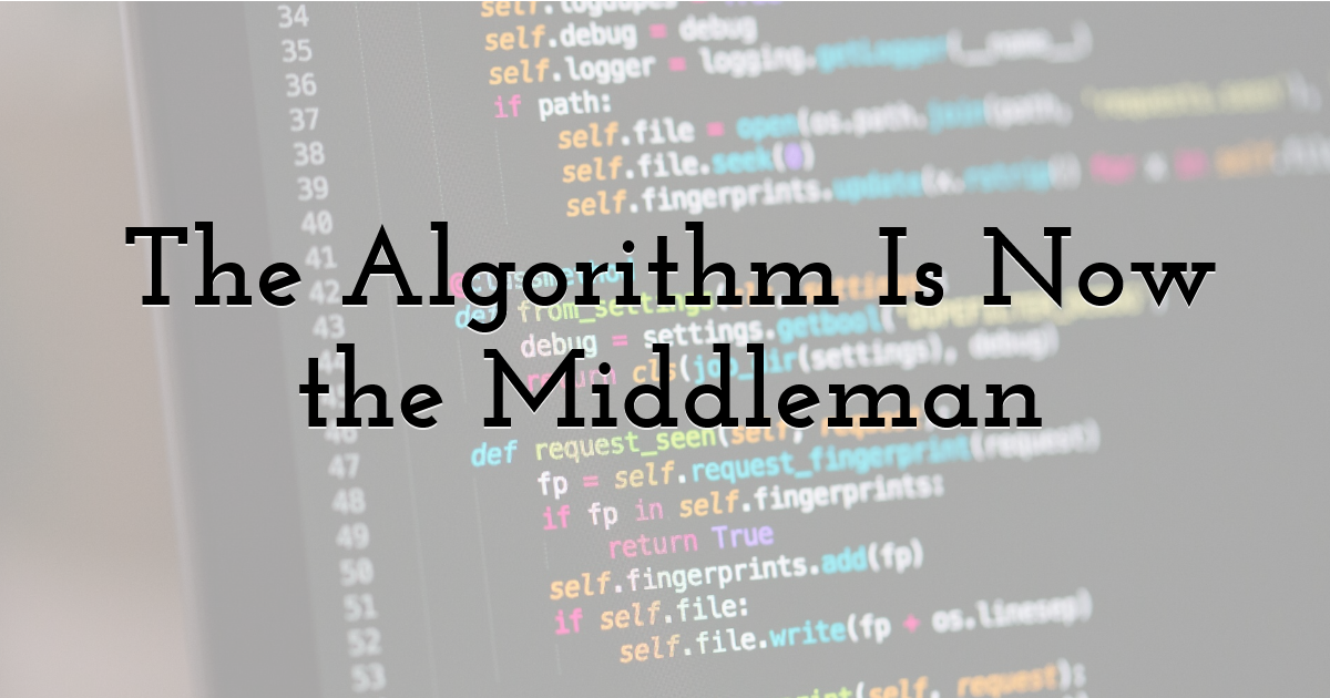 The Algorithm Is Now the Middleman