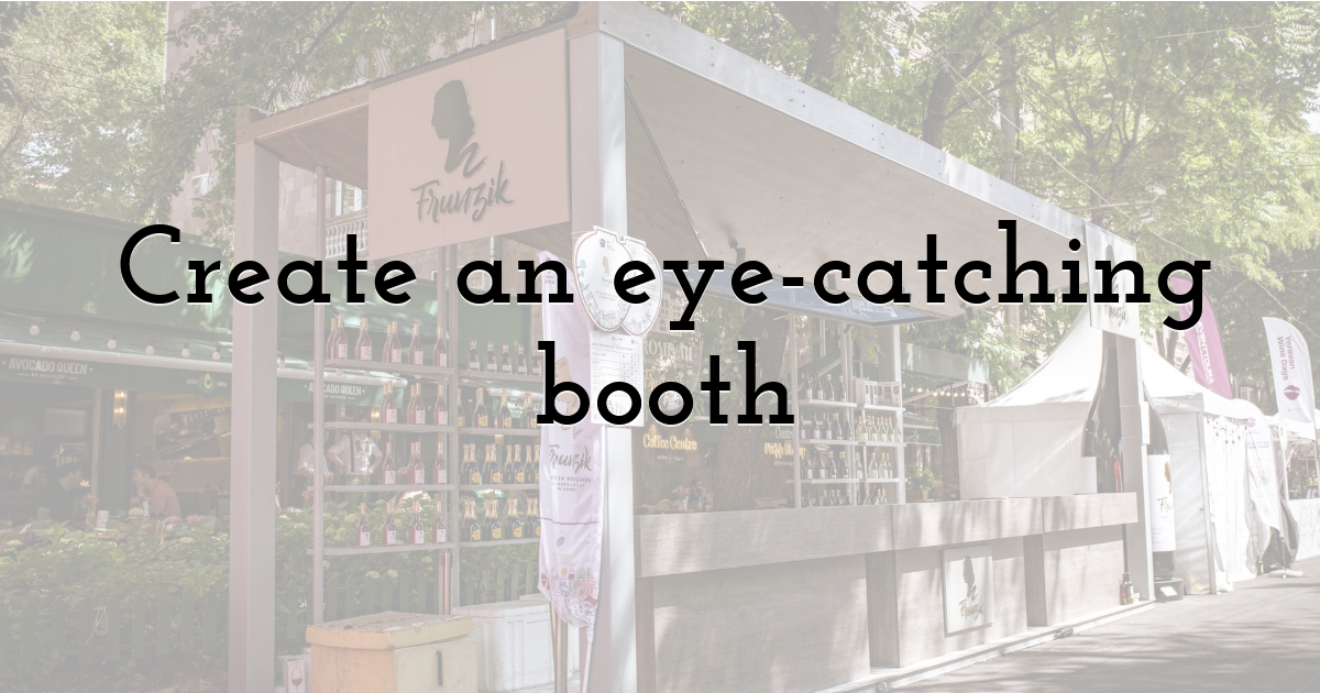 Create an eye-catching booth